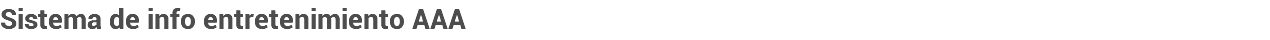 Sistema de info entretenimiento AAA