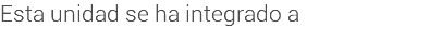 Esta unidad se ha integrado a 