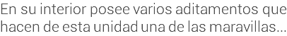 En su interior posee varios aditamentos que hacen de esta unidad una de las maravillas...